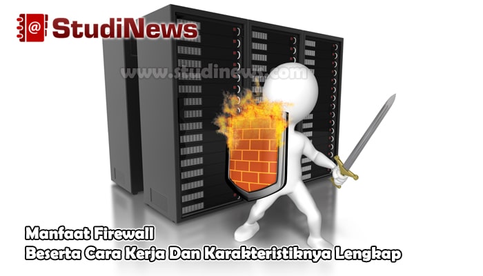 Manfaat Firewall Beserta Cara Kerja Dan Karakteristiknya Lengkap