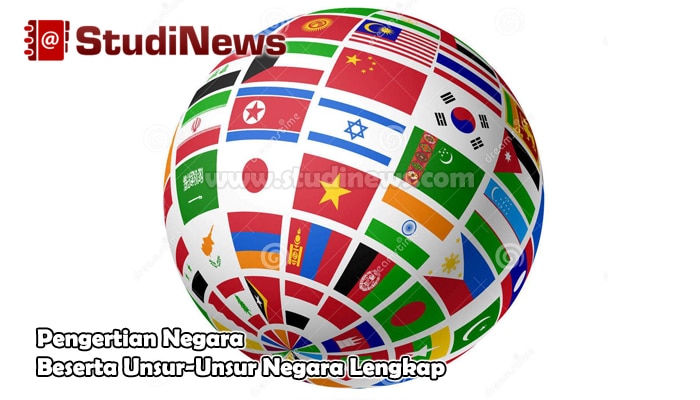 Pengertian Negara Beserta Unsur-Unsur Negara Lengkap