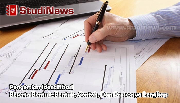 Pengertian Identifikasi Beserta Bentuk-Bentuk, Contoh, Dan Prosesnya Lengkap