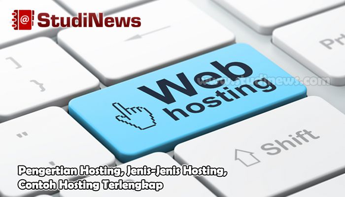 Pengertian Hosting, Jenis-Jenis Hosting, Contoh Hosting