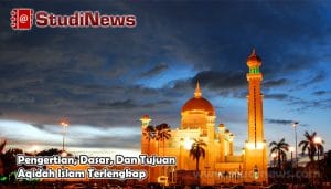 Pengertian, Dasar, Dan Tujuan Aqidah Islam Terlengkap