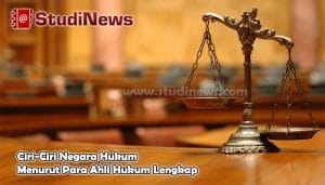 Ciri-Ciri Negara Hukum Menurut Para Ahli Hukum Lengkap