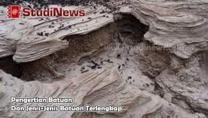 Pengertian Batuan Dan Jenis-Jenis Batuan Terlengkap