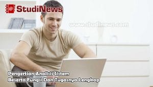 Pengertian Analisis Sistem Beserta Fungsi Dan Tugasnya Lengkap