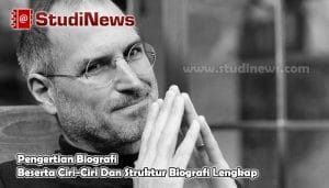 Pengertian Biografi Beserta Ciri-Ciri Dan Struktur Biografi Lengkap