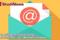 Pengertian Email, Sejarah, Fungsi, Cara Kerja, Jenis-Jenis, Manfaat