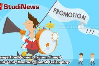 Pengertian Promosi, Tujuan, Fungsi, Jenis-Jenis, Manfaat, Contoh