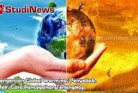 Pengertian Global Warming, Penyebab, Efek, Cara Pencegahan