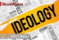 Pengertian Ideologi, Fungsi, Dimensi, Contoh