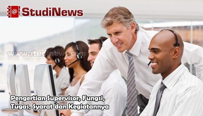 Pengertian Supervisor, Fungsi, Tugas, Syarat dan Kegiatannya