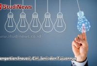 Pengertian Inovasi, Ciri, Jenis dan Tujuannya