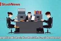 Pengertian Birokrasi, Karakteristik, Fungsi dan Perannya