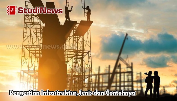 Pengertian Infrastruktur, Jenis dan Contohnya