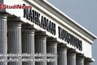 Pengertian Mahkamah Konstitusi, Tugas, Fungsi dan Wewenangnya