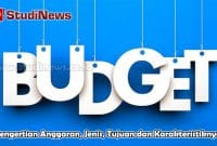 Pengertian Anggaran, Jenis, Tujuan dan Karakteristiknya