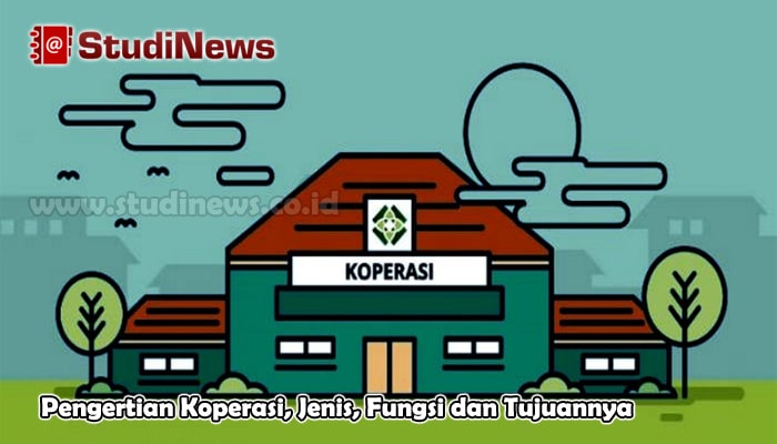 Pengertian Koperasi, Jenis, Fungsi dan Tujuannya