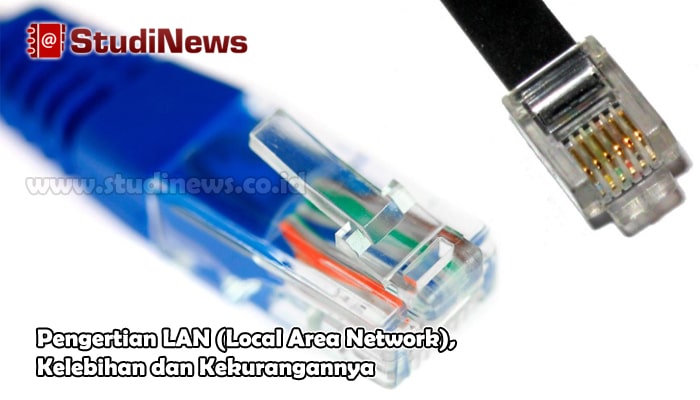 Pengertian LAN (Local Area Network), Kelebihan dan Kekurangannya