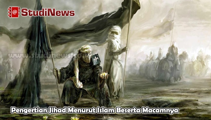 Pengertian Jihad Menurut Islam Beserta Macamnya