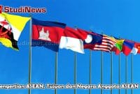 Pengertian ASEAN, Tujuan dan Negara Anggota ASEAN