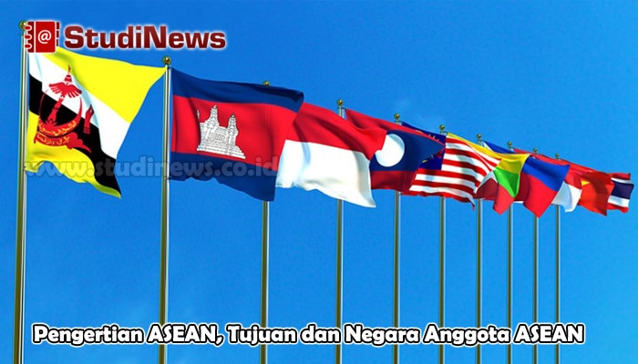 Pengertian ASEAN, Tujuan dan Negara Anggota ASEAN