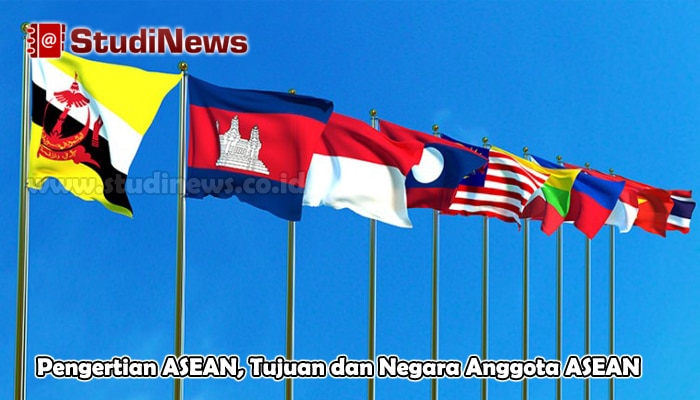   Pengertian ASEAN  Tujuan dan Negara Anggota ASEAN  Lengkap 