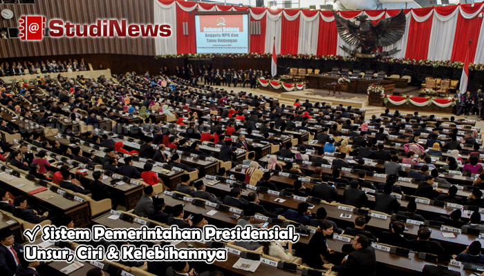 Sistem Pemerintahan Presidensial, Unsur, Ciri dan Kelebihannya