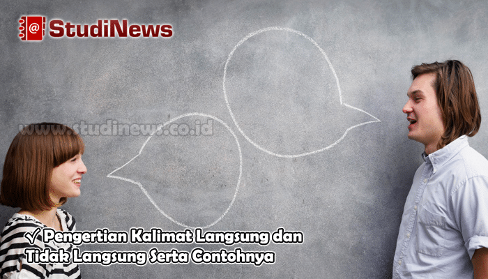 Pengertian Kalimat Langsung dan Tidak Langsung Serta Contohnya