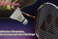 Badminton Pengertian Sejarah Lapangan dan Tekniknya