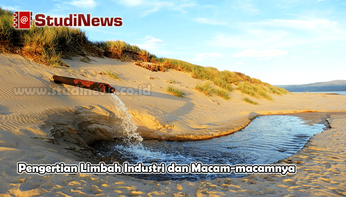 Pengertian Limbah Industri dan Macam-macamnya
