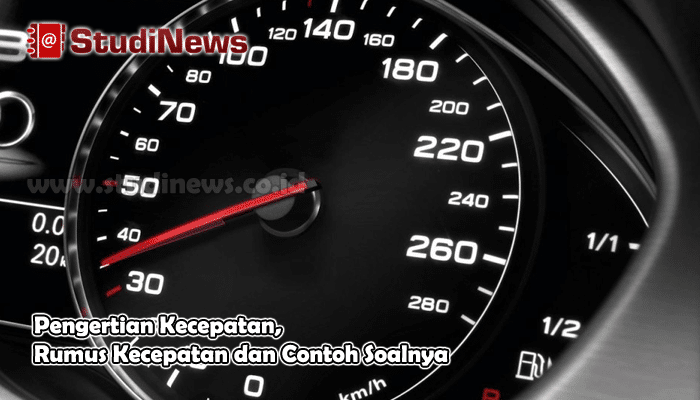 Pengertian Kecepatan Rumus Kecepatan dan Contoh Soalnya