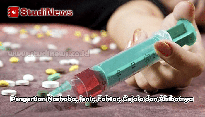 Pengertian Narkoba Jenis Faktor Gejala dan Akibatnya