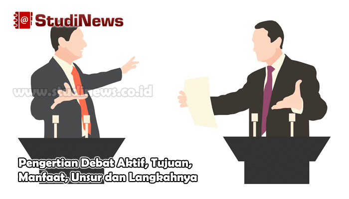 Pengertian Debat Aktif Tujuan Manfaat Unsur dan Langkahnya